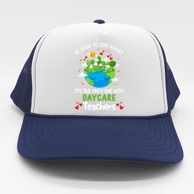 Be Good To Our Planet With Daycare Earth Day Gift Trucker Hat