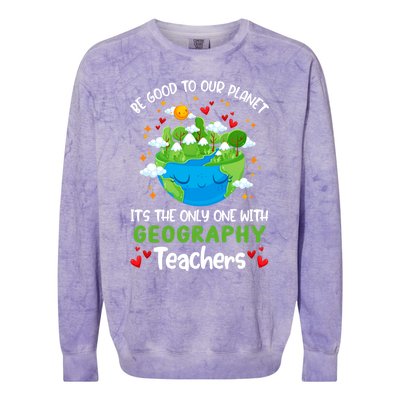 Be Good To Our Planet With Geography Teacher Earth Day Cool Gift Colorblast Crewneck Sweatshirt