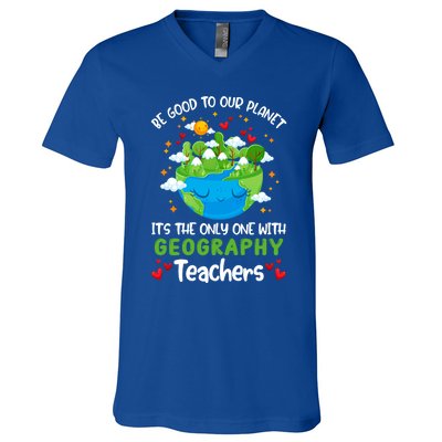 Be Good To Our Planet With Geography Teacher Earth Day Cool Gift V-Neck T-Shirt