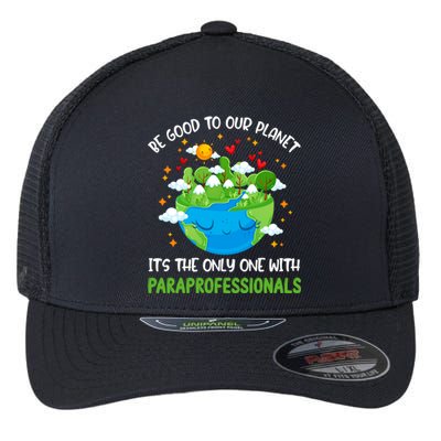 Be Good To Our Planet With Paraprofessionals Earth Day Funny Gift Flexfit Unipanel Trucker Cap