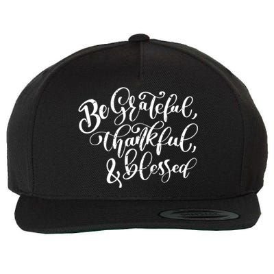 Be Grateful Thankful And Blessed Cool Gift Wool Snapback Cap