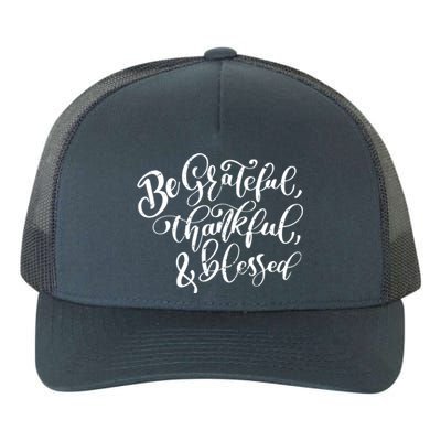 Be Grateful Thankful And Blessed Cool Gift Yupoong Adult 5-Panel Trucker Hat