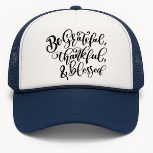 Be Grateful Thankful And Blessed Cool Gift Trucker Hat