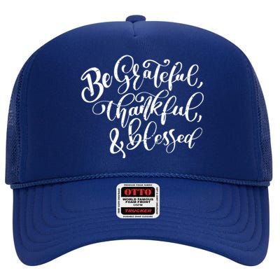 Be Grateful Thankful And Blessed Cool Gift High Crown Mesh Back Trucker Hat