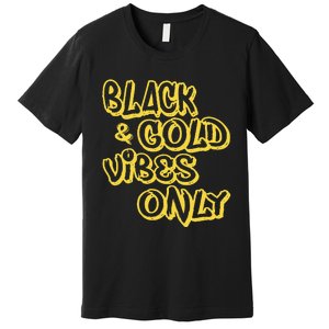 Black Gold Vibes Only Premium T-Shirt