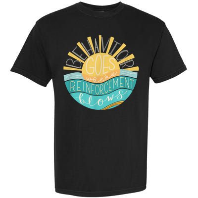 Behavior Goes Where Reinforcement Flows BCBA RBT SPED Para Garment-Dyed Heavyweight T-Shirt