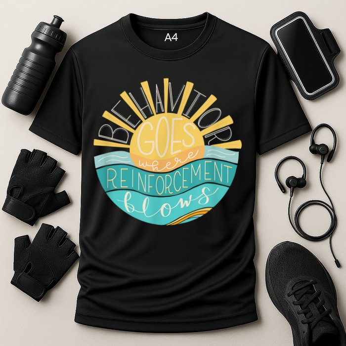 Behavior Goes Where Reinforcement Flows BCBA RBT SPED Para Performance Shirt