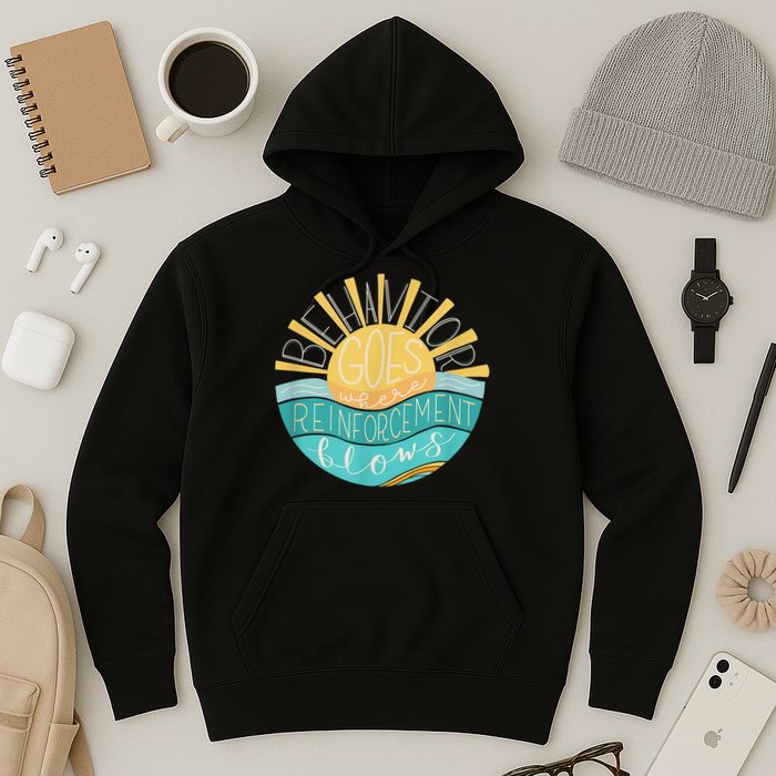 Behavior Goes Where Reinforcement Flows BCBA RBT SPED Para Hoodie