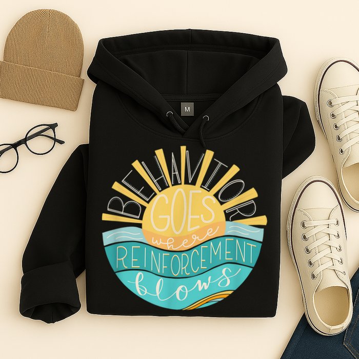 Behavior Goes Where Reinforcement Flows BCBA RBT SPED Para Hoodie