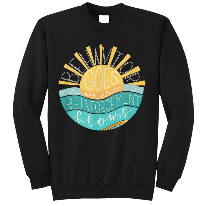 Behavior Goes Where Reinforcement Flows BCBA RBT SPED Para Sweatshirt