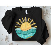 Behavior Goes Where Reinforcement Flows BCBA RBT SPED Para Sweatshirt