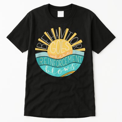 Behavior Goes Where Reinforcement Flows BCBA RBT SPED Para Tall T-Shirt