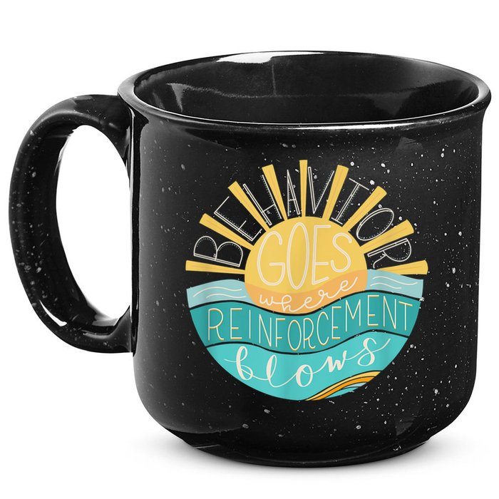 Behavior Goes Where Reinforcement Flows BCBA RBT SPED Para 15oz Campfire Ceramic Mug