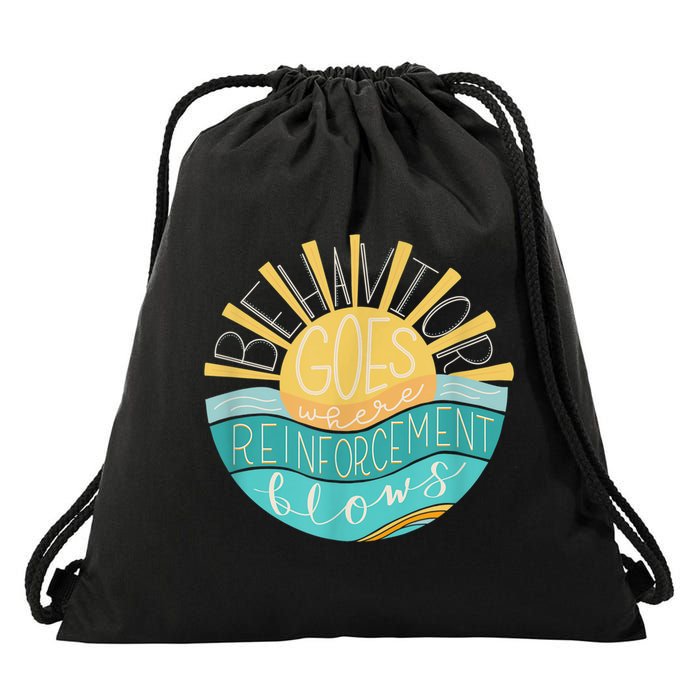 Behavior Goes Where Reinforcement Flows BCBA RBT SPED Para Drawstring Bag
