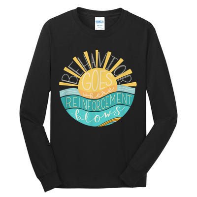 Behavior Goes Where Reinforcement Flows BCBA RBT SPED Para Tall Long Sleeve T-Shirt
