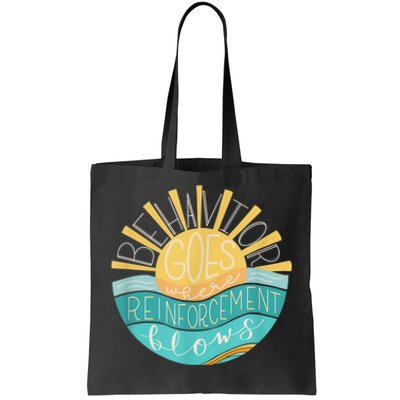 Behavior Goes Where Reinforcement Flows BCBA RBT SPED Para Tote Bag