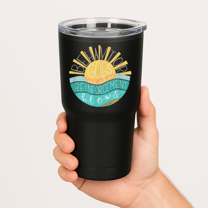 Behavior Goes Where Reinforcement Flows BCBA RBT SPED Para Tumbler