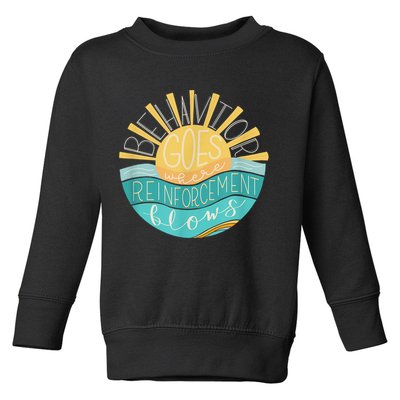 Behavior Goes Where Reinforcement Flows BCBA RBT SPED Para Toddler Sweatshirt