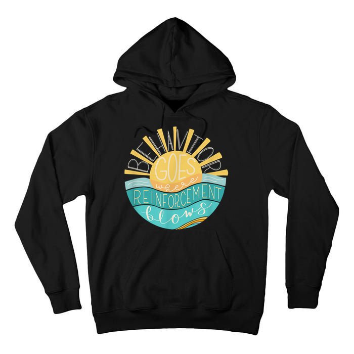 Behavior Goes Where Reinforcement Flows BCBA RBT SPED Para Tall Hoodie