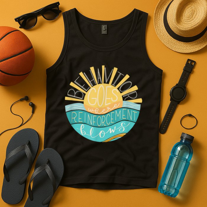 Behavior Goes Where Reinforcement Flows BCBA RBT SPED Para Tank Top