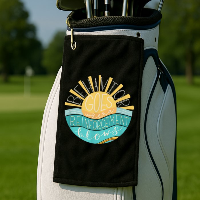 Behavior Goes Where Reinforcement Flows BCBA RBT SPED Para Golf Towel