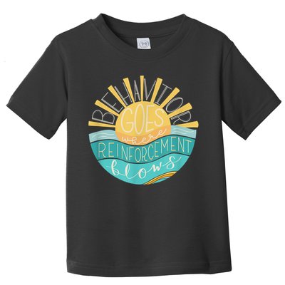 Behavior Goes Where Reinforcement Flows BCBA RBT SPED Para Toddler T-Shirt