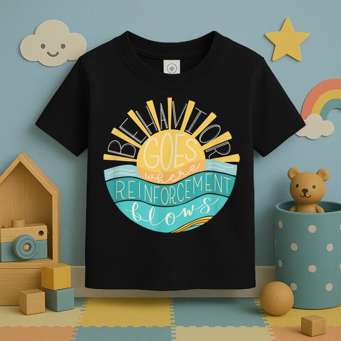 Behavior Goes Where Reinforcement Flows BCBA RBT SPED Para Toddler T-Shirt