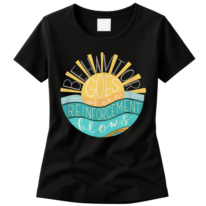 Behavior Goes Where Reinforcement Flows BCBA RBT SPED Para Womens T-Shirt