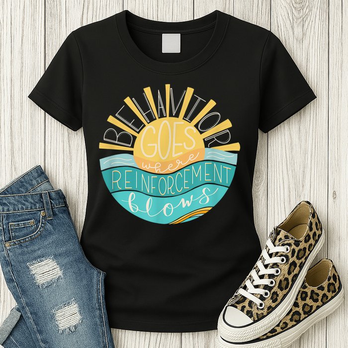 Behavior Goes Where Reinforcement Flows BCBA RBT SPED Para Womens T-Shirt