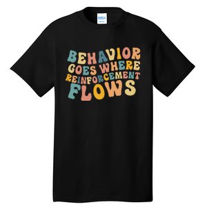 Behavior Goes Where Reinforcement Flows Retro BCBA ABA Tall T-Shirt