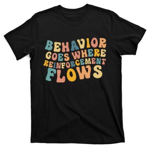 Behavior Goes Where Reinforcement Flows Retro BCBA ABA T-Shirt