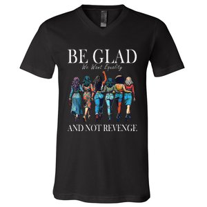 Be Glad We Want Equality And Not Revenge Women Feminist V-Neck T-Shirt