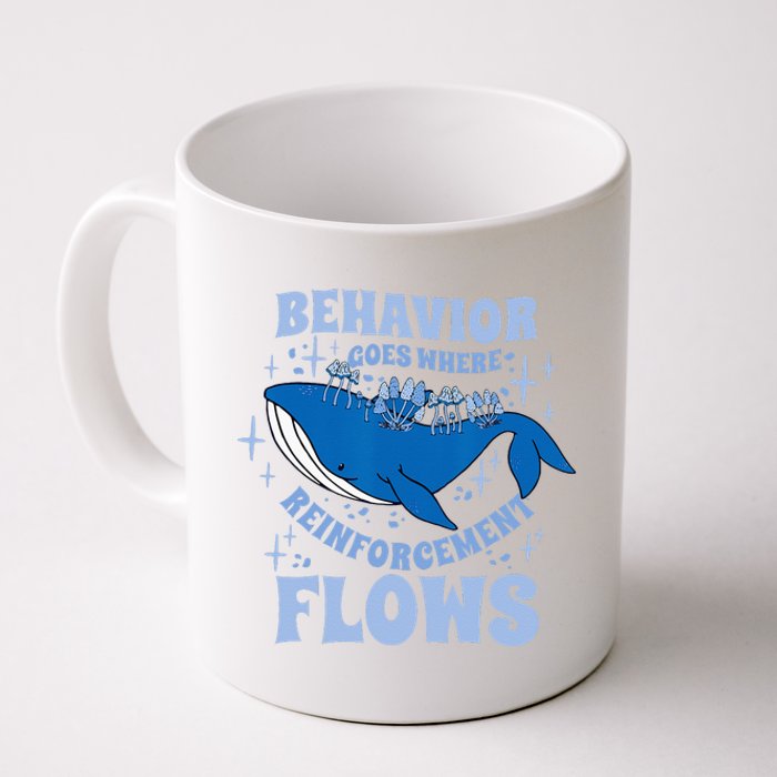 Behavior Goes Where Reinforcement Flows Behavior Analyst Coffee Mug