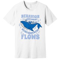 Behavior Goes Where Reinforcement Flows Behavior Analyst Premium T-Shirt