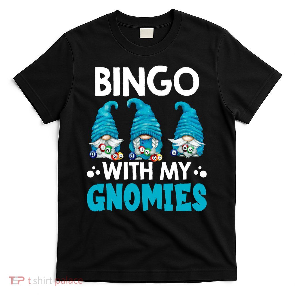 Bingo Gnome With My Gnomies Funny T-Shirt