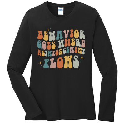 Behavior Goes Where Reinforcement Flows ABA Ladies Long Sleeve Shirt