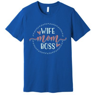 Boss Gift Wife Mom Boss Gift Premium T-Shirt