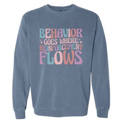 Behavior Goes Where Reinforcement Flows Behavior Analyst Cute Gift Garment-Dyed Sweatshirt