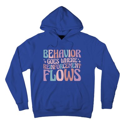 Behavior Goes Where Reinforcement Flows Behavior Analyst Cute Gift Hoodie