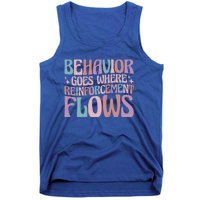 Behavior Goes Where Reinforcement Flows Behavior Analyst Cute Gift Tank Top