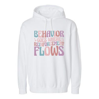 Behavior Goes Where Reinforcement Flows Behavior Analyst Cute Gift Garment-Dyed Fleece Hoodie