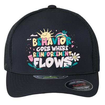 Behavior Goes Where Reinforcement Flows Behavior Analyst Meaningful Gift Flexfit Unipanel Trucker Cap