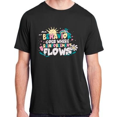 Behavior Goes Where Reinforcement Flows Behavior Analyst Meaningful Gift Adult ChromaSoft Performance T-Shirt