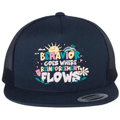 Behavior Goes Where Reinforcement Flows Behavior Analyst Meaningful Gift Flat Bill Trucker Hat