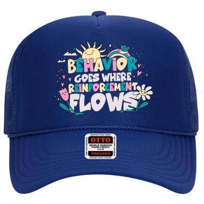 Behavior Goes Where Reinforcement Flows Behavior Analyst Meaningful Gift High Crown Mesh Back Trucker Hat