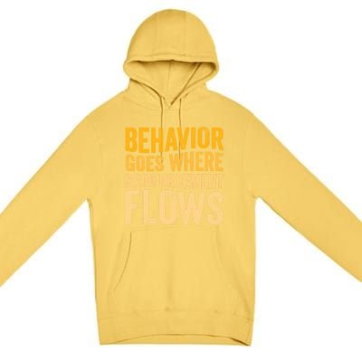 Behavior Goes Where Reinforcement Flows Behavior Analyst Meaningful Gift Premium Pullover Hoodie