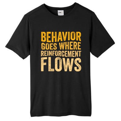 Behavior Goes Where Reinforcement Flows Behavior Analyst Meaningful Gift Tall Fusion ChromaSoft Performance T-Shirt