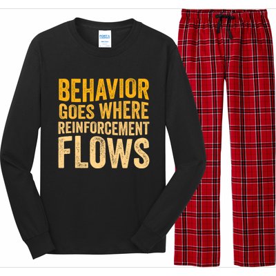 Behavior Goes Where Reinforcement Flows Behavior Analyst Meaningful Gift Long Sleeve Pajama Set