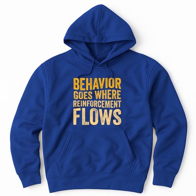 Behavior Goes Where Reinforcement Flows Behavior Analyst Meaningful Gift Hoodie