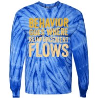 Behavior Goes Where Reinforcement Flows Behavior Analyst Meaningful Gift Tie-Dye Long Sleeve Shirt